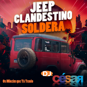 Jeep Clandestino Soldera - DJ César