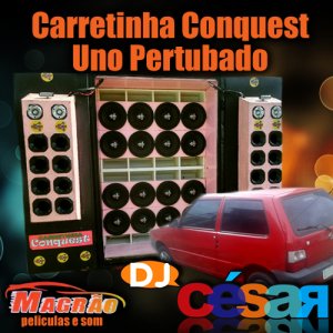 Carretinha Conquest e Uno Pertubado - DJ César