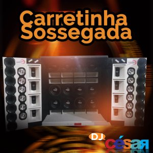 Carretinha Sossegada - DJ César
