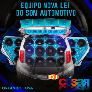 Equipo Nova Lei do Som Automotivo - DJ César