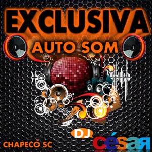 Exclusiva Auto Som - Chapecó SC (FUNK E RACHA)