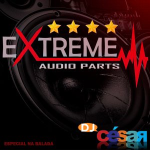 Extreme Audio Parts - Especial na Balada