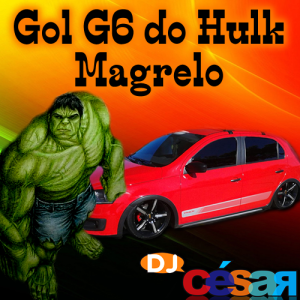 Gol G6 do Hulk Magrelo - DJ César